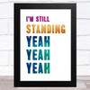 I'M Still Standing Yeah Yeah Yeah Music Fan Song Lyric Wall Art Print
