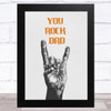 You Rock Dad Hand Sign Dad Father's Day Gift Wall Art Print