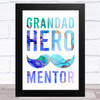 Moustache Grandad Hero Mentor Typographic Dad Father's Day Gift Wall Art Print