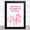 I Hope Your Day Is As Wonderful As You Are Quote Watercolour Pink Wall Art Print