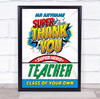 Super Hero Teacher Thank You Personalised Wall Art Print
