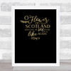 O Flower Of Scotland Quote Gold On Black Wall Art Print