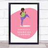 Woman Raised Leg Work Out Gym Exercise Corner Room Personalised Wall Art Sign