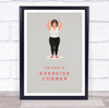 Exercise Corner Woman Stretch Work Out Gym Room Personalised Wall Art Sign