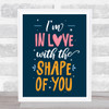 Ed Sheeran Shape Of You Typography Music Song Lyric Wall Art Print
