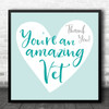 You're An Amazing Vet Typographic Heart Thank You Square Personalised Gift Print