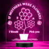 If Mothers Were Flowers Mum Mother's Day Personalised Gift Colour Night Light