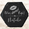 Hexagon Slate Mrs Always Right Lips Wife Wedding Day Gift Personalised Coaster