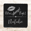 Square Slate Mrs Always Right Lips Wife Wedding Day Gift Personalised Coaster