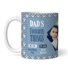 Gift For Dad Favourite Things List Photo Coffee Tea Cup Personalised Mug