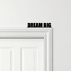 Door Topper Dream Big Quote Various Colours Top Of Door Frame Decorative Sign