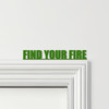 Door Topper Find Your Fire Quote Various Colours Top Of Door Frame Decor Sign