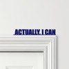 Door Topper Actually, I Can Quote Various Colours Top Of Door Frame Decor Sign