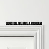 Door Topper Houston, We Have A Problem Movie Quote Various Colours Decor Sign