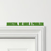 Door Topper Houston, We Have A Problem Movie Quote Various Colours Decor Sign