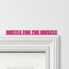 Door Topper Hustle For The Muscle Fitness Gym Quote Various Colours Decor Sign