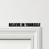 Door Topper Believe In Yourself Quote Various Colours Decorative Sign