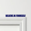 Door Topper Believe In Yourself Quote Various Colours Decorative Sign