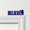 Door Topper Believe Santa Christmas Decor Various Colours Decorative Sign