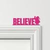 Door Topper Believe Santa Christmas Decor Various Colours Decorative Sign