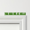 Door Topper Jerry Maguire Movie Quote You Had Me At Hello Various Colours Sign