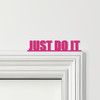 Door Topper Just Do It Quote Various Colours Top Of Door Frame Decorative Sign