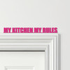 Door Topper My Kitchen Decor My Rules Quote Various Colours Frame Decor Sign