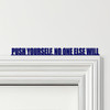 Door Topper Push Yourself, No One Else Will Gym Quote Various Colours Decor Sign
