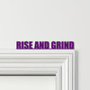 Door Topper Rise And Grind Quote Various Colours Top Of Door Frame Decor Sign
