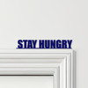 Door Topper Stay Hungry Quote Various Colours Top Of Door Frame Decorative Sign
