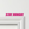 Door Topper Stay Hungry Quote Various Colours Top Of Door Frame Decorative Sign
