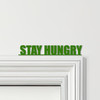 Door Topper Stay Hungry Quote Various Colours Top Of Door Frame Decorative Sign