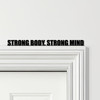 Door Topper Strong Body, Strong Mind Fitness Gym Quote Various Colours Sign