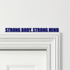 Door Topper Strong Body, Strong Mind Fitness Gym Quote Various Colours Sign