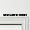 Door Topper Sweat, Sacrifice, Succeed Gym Quote Various Colours Decorative Sign