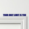 Door Topper Your Only Limit Is You Quote Various Colours Decorative Sign