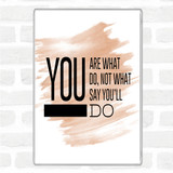 Watercolour You Are What You Do Quote Magnet