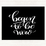 Black White Begin To Be Now Quote Mouse Mat