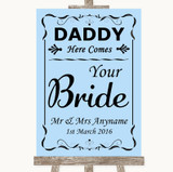Blue Daddy Here Comes Your Bride Customised Wedding Sign