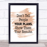 Show Them Results Quote Print Watercolour Wall Art