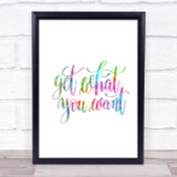 Get What You Want Rainbow Quote Print