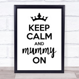 Keep Calm And Mummy On Quote Typogrophy Wall Art Print