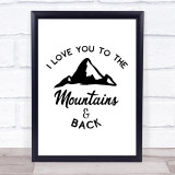 I Love You To The Mountains And Back Quote Typogrophy Wall Art Print