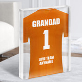 Grandad No.1 Football Shirt Orange Dad Father's Day Gift Acrylic Block