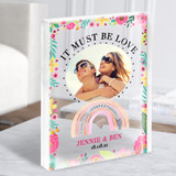 Pink Blue Blush Must Be Love Bright Rainbow Floral Photo Gift Acrylic Block