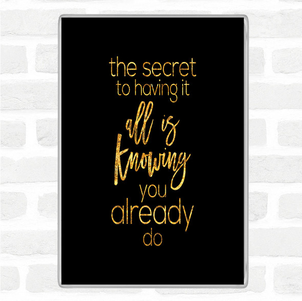 Black Gold Having It All Quote Magnet