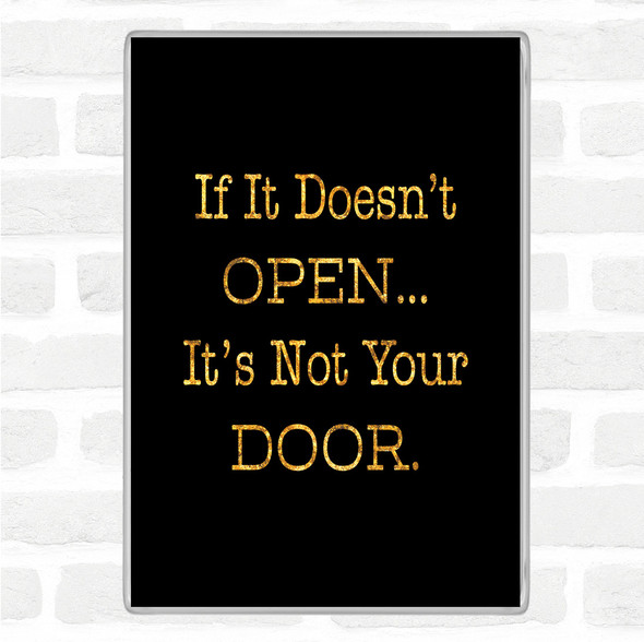 Black Gold If It Doesn't Open Quote Magnet