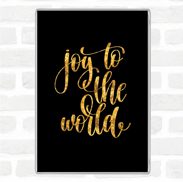 Black Gold Joy To The World Quote Magnet