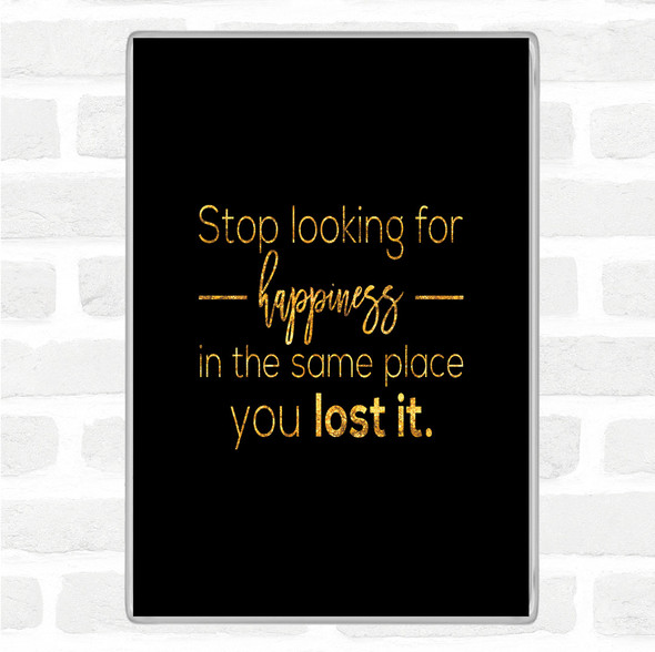 Black Gold Looking For Happiness Quote Magnet