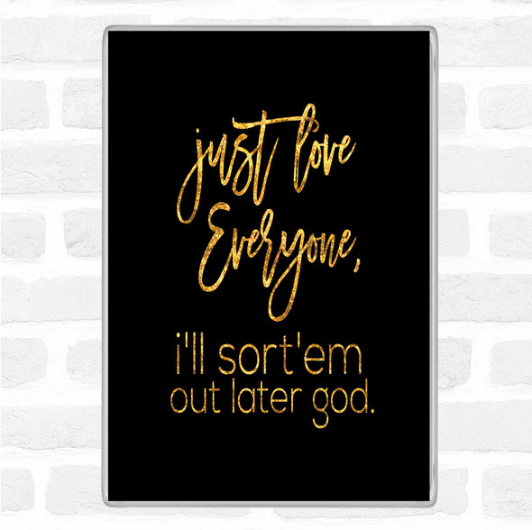 Black Gold Love Everyone Quote Magnet